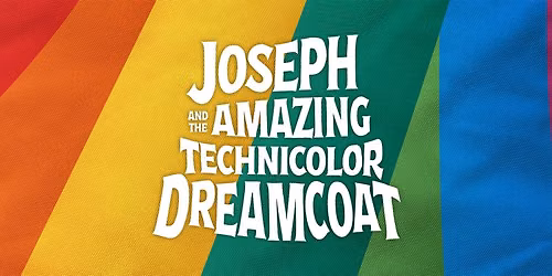 JOSEPH AND THE AMAZING TECHNICOLOR DREAMCOAT