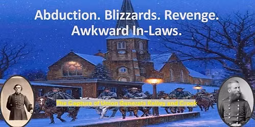 The Captures of Generals Kelley and Crook: Abduction, Blizzards, Revenge, and Awkward In-Laws
