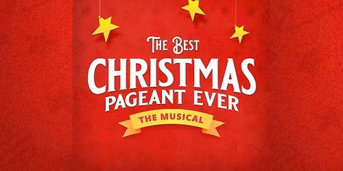 \u201cThe Best Christmas Pageant Ever, The Musical\u201d