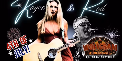 4th of July Acoustic FUN with Kayce & Rod at Wolfgram Sports Bar & Grill!