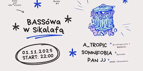 BASS\u00f3wa w Sikalaf\u0105 + Somnifobia + Pan JJ