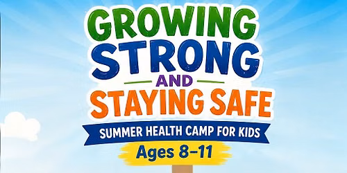 \u2600\ufe0f\ud83c\udf1f Growing Strong and Staying Safe Summer Health Camp \ud83c\udf1f\u2600\ufe0f