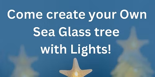 Sunday Mimosas & Art event : SEA GLASS CHRISTMAS TREE WITH LIGHTS!!!!