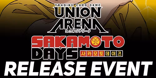 UNION ARENA SAKAMOTO DAYS [UE19BT] Release Event Release Event @ Taps Games (April 18th)