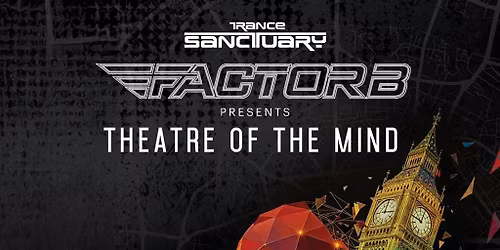 Trance Sanctuary presents Factor B - Theatre of The Mind 2026