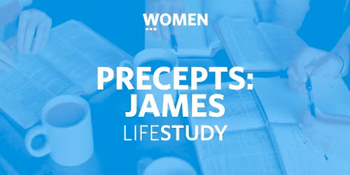 Women's Lifestudy \u2022 Precepts: James \u2022 WFC Lenexa