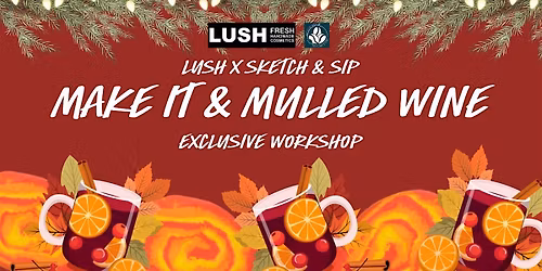 LUSH Carlisle x Sketch & Sip: "Make it and Mulled Wine" Workshop