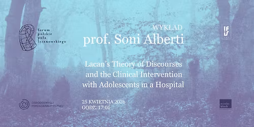 Wyk\u0142ad prof. Soni Alberti Lacan\u2019s Theory of Discourses and the Clinical Intervention with Adolescent