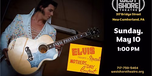 Jeff Krick Jr. Presents Mother\u2019s Day with Elvis at the West Shore Theatre