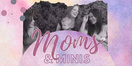 Moms & Minis