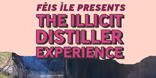 The Illicit Distillers Experience - Wednesday Session