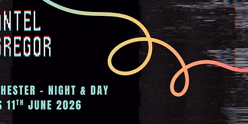 Chantel McGregor - Manchester, Night & Day - Thurs 11.6.26