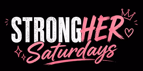 StrongHer Saturdays