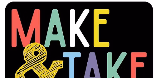 Make and Take Friends and Family Day