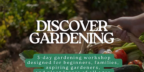 Discover Gardening: A 3-Day Hands-On Gardening Workshop