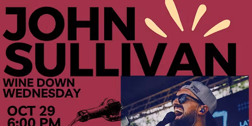 Wine Down Wednesday with John Sullivan !