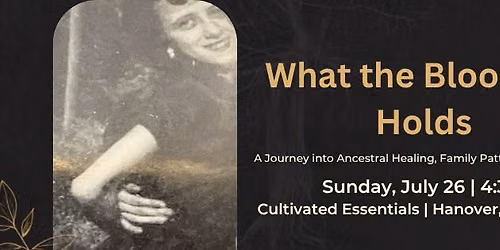 What The Bloodline Holds -Facing Ancestral Trauma. Rising into Embodied Power
