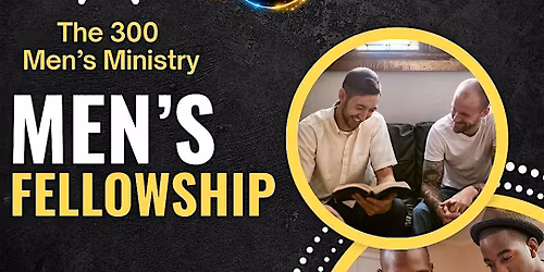 The 300 Men\u2019s Ministry Fellowship