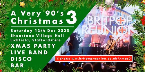 A Very \u201990s Christmas 3 with 'Britpop Reunion' Shenstone Village Hall, Lichfield, Saturday 13\/12\/202