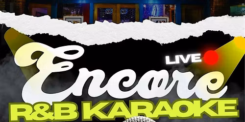 ENCORE LIVE: The R&B Karaoke Experience