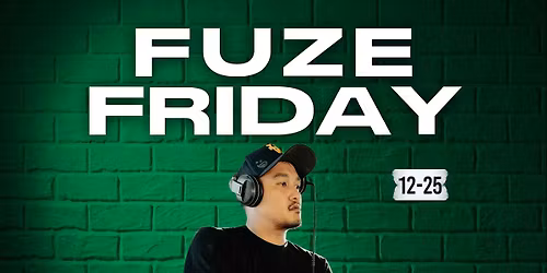 FUZE FRIDAY DECEMBER 26TH  SULIT