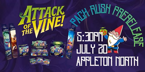 Attack of the Vine! Pack Rush Prerelease at Gnome Games Appleton North!