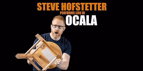 Steve Hofstetter in Ocala, FL! (7:30PM)