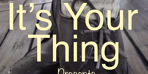 IT'S YOUR THING SATURDAY 4TH JULY