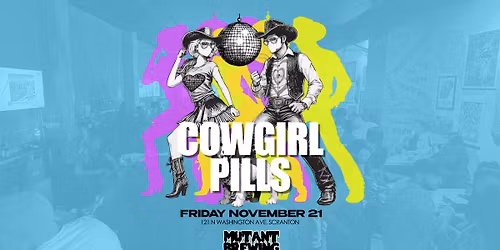 COWGIRL PILLS @ MUTANT BREWING