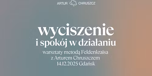 wyciszenie. spok\u00f3j w dzia\u0142aniu - warsztaty metod\u0105 Feldenkraisa z Arturem Chruszczem