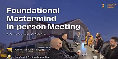 THE FOUNDATIONAL MASTERMIND GROUP - In-person Meeting