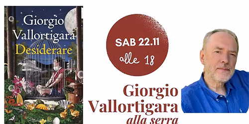 GIORGIO VALLORTIGARA presenta "Desiderare" (Marsilio) con Sara Vallefuoco