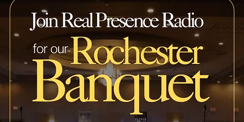 Real Presence Radio's Rochester, MN Fundraising Banquet