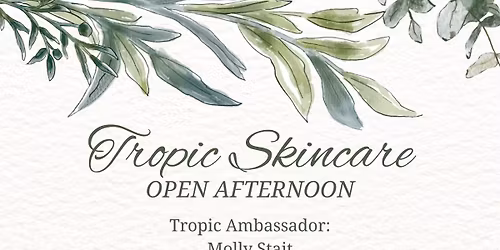 Tropic Skincare Open Afternoon\ud83c\udf3f