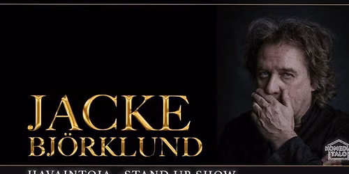 JACKE BJ\u00d6RLUND HAVAINTOJA -STAND UP SHOW