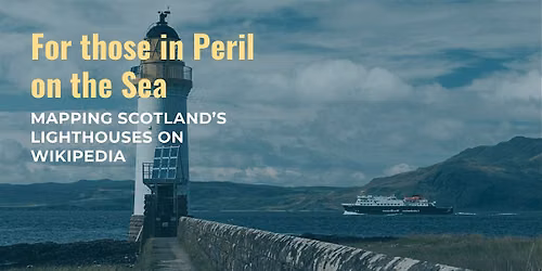For those in peril on the sea: Mapping Scotland's Lighthouses on Wikipedia
