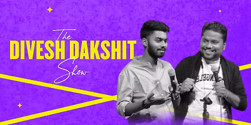 The Divesh-Dakshit Show : A Standup Comedy Show