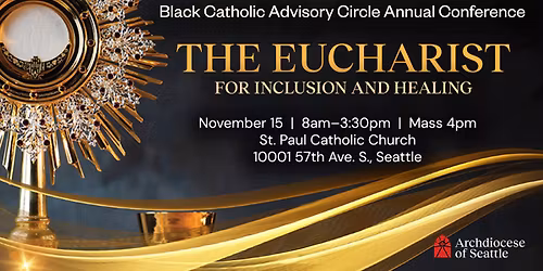 Black Catholic Advisory Circle Conference 2025 \u2013 The Eucharist for Inclusion and Healing