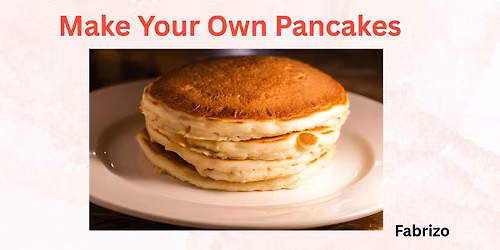 Make Your Own Pancakes