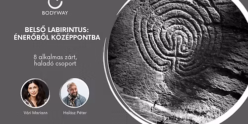 Bels\u0151 labirintus - 8 alkalmas z\u00e1rt, halad\u00f3 csoport a Bodyway Egyes\u00fclet szervez\u00e9s\u00e9ben