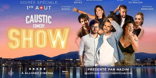 Gala stand-up 1er ao\u00fbt !\ud83c\udde8\ud83c\uddedCaustic @ Allianz Cin\u00e9ma