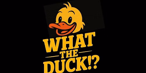 What the Duck    LIVE