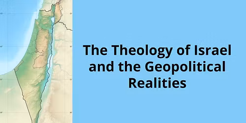 The Theology of Israel and the Geopolitical Realities