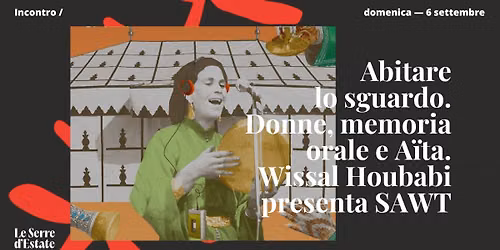Abitare lo sguardo. Donne, memoria orale e A\u00efta |  Wissal Houbabi presenta SAWT