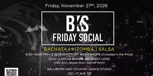 BKS (Bachata Kizomba Salsa) Friday Night Social!