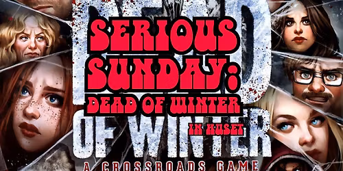 Serious Sunday: Dead of Winter - in HUSET