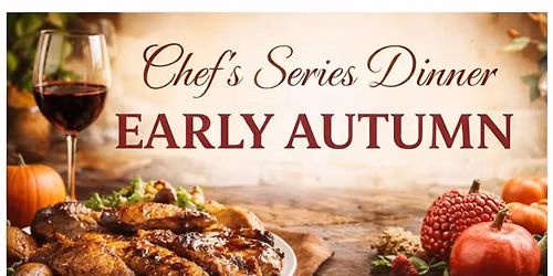 Chef's Series Dinner - Early Autumn