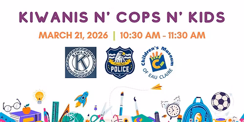 Kiwanis n' Cops n' Kids at The Children's Museum of Eau Claire!