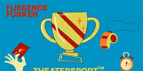 Fliegende Funken Improfestival Presents: THEATRESPORT (deutch & englisch)