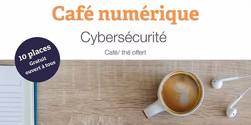 Caf\u00e9 Num\u00e9rique autour de la cybers\u00e9curit\u00e9